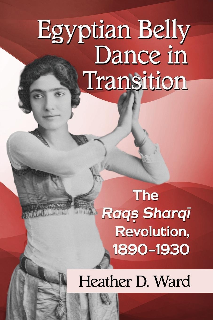 Cover: 9781476666747 | Egyptian Belly Dance in Transition | Heather D Ward | Taschenbuch