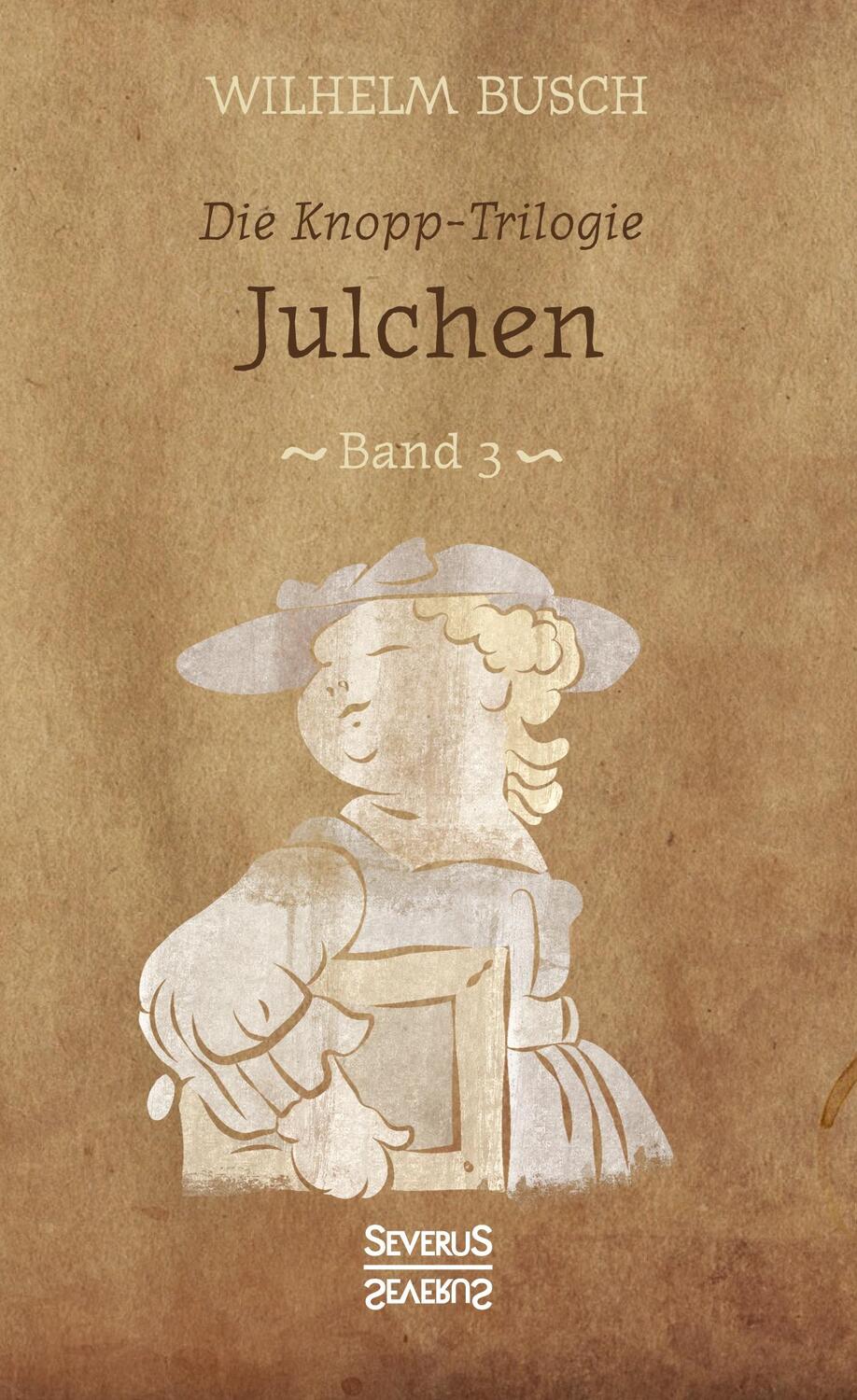 Cover: 9783958016880 | Julchen | Band 3 der Knopp-Trilogie | Wilhelm Busch | Buch | Deutsch