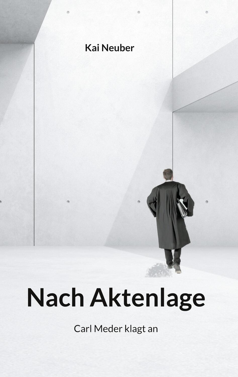 Cover: 9783757886240 | Nach Aktenlage | Carl Meder klagt an | Kai Neuber | Taschenbuch | 2023