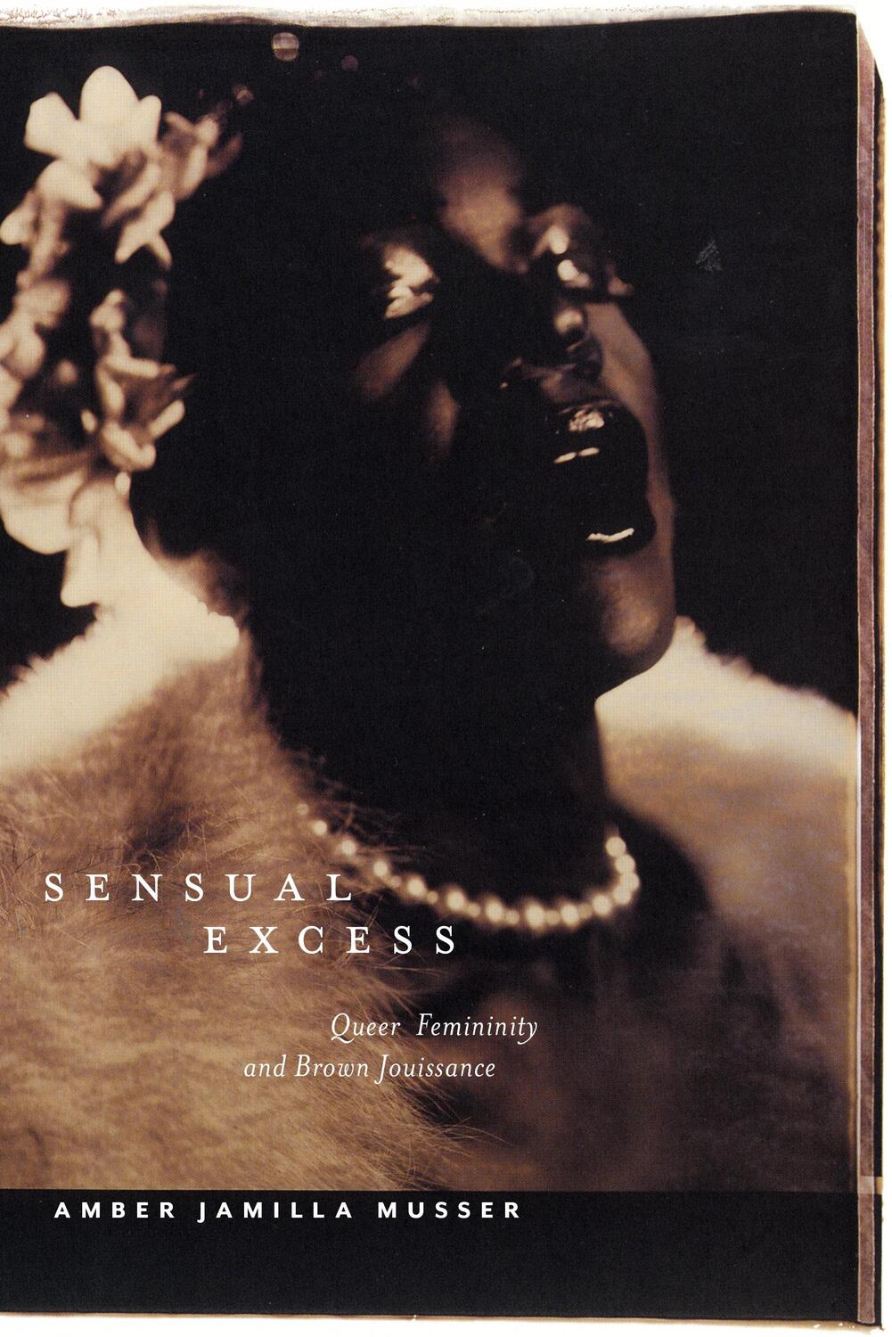 Cover: 9781479830954 | Sensual Excess: Queer Femininity and Brown Jouissance | Musser | Buch