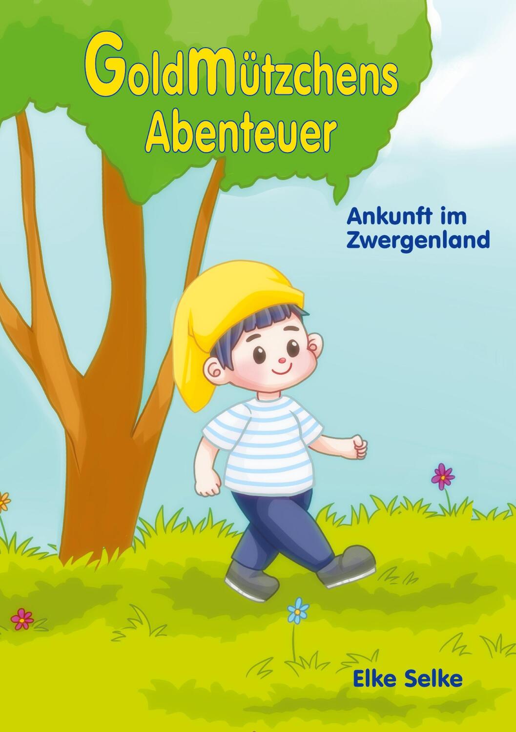 Cover: 9783758367700 | Goldmützchens Abenteuer | Ankunft im Zwergenland | Elke Selke | Buch