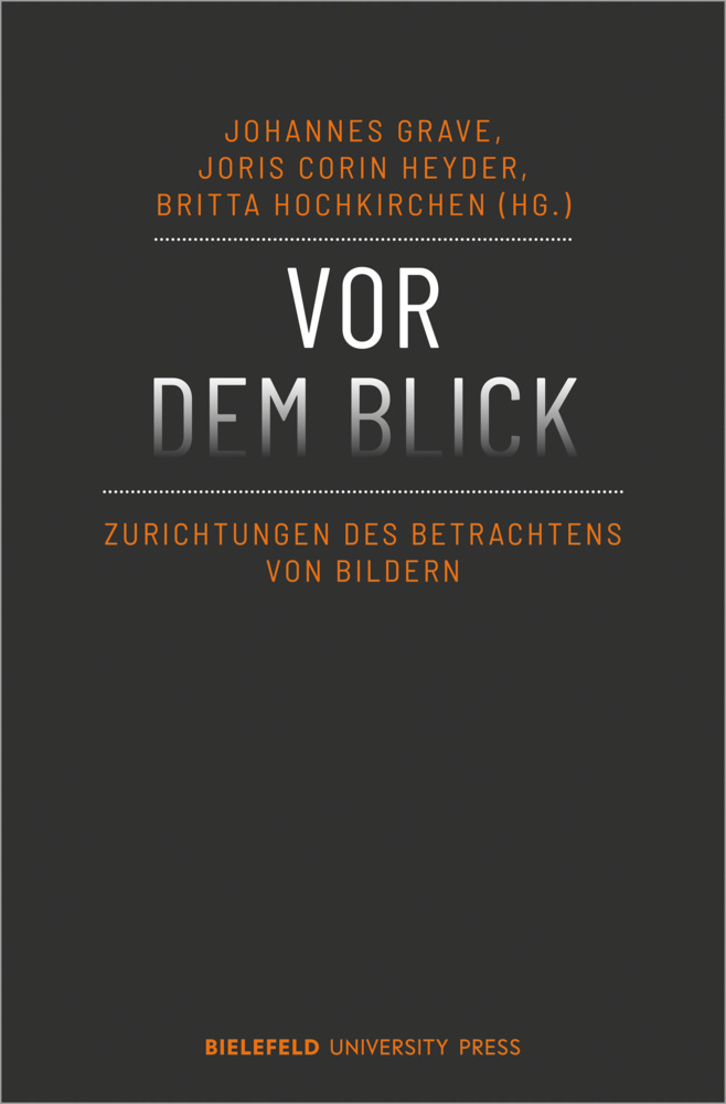 Cover: 9783837656831 | Vor dem Blick | Zurichtungen des Betrachtens von Bildern | Taschenbuch