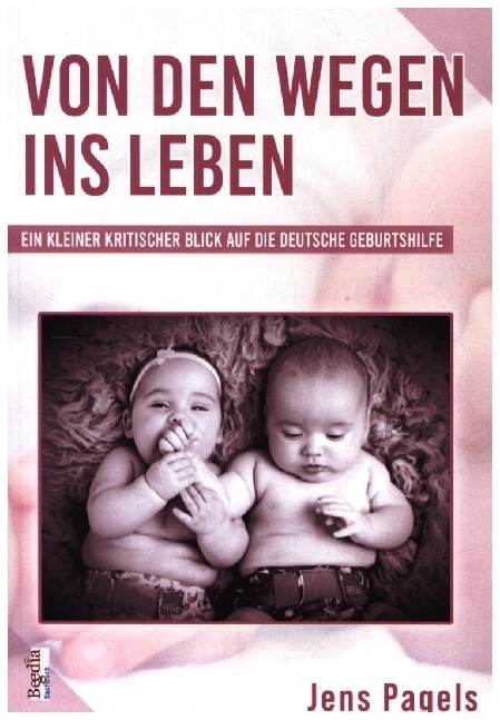 Cover: 9783957771407 | Von den Wegen ins Leben | Jens Pagels | Taschenbuch | Deutsch | 2020