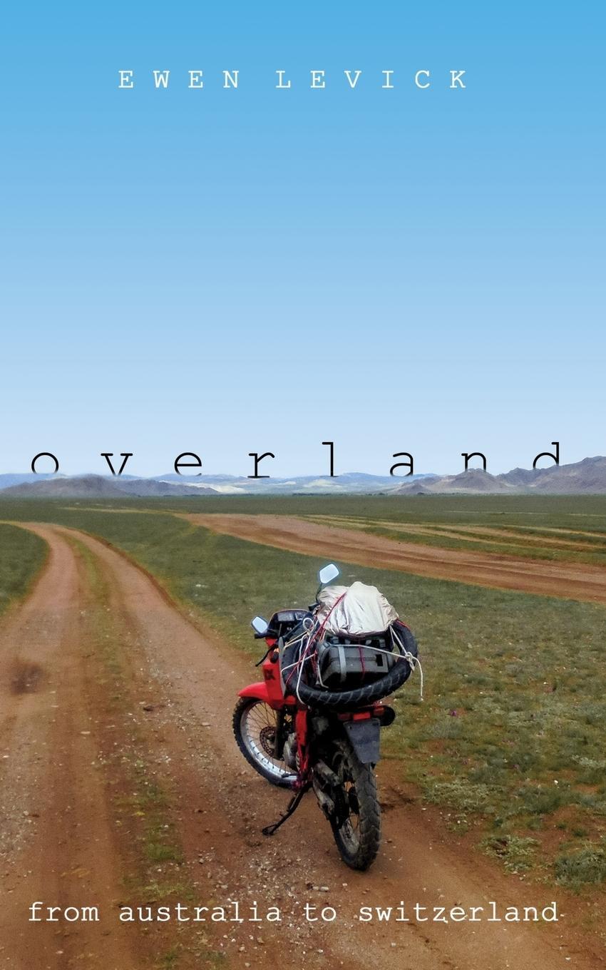 Cover: 9780646805207 | Overland | From Australia to Switzerland | Ewen Levick | Taschenbuch