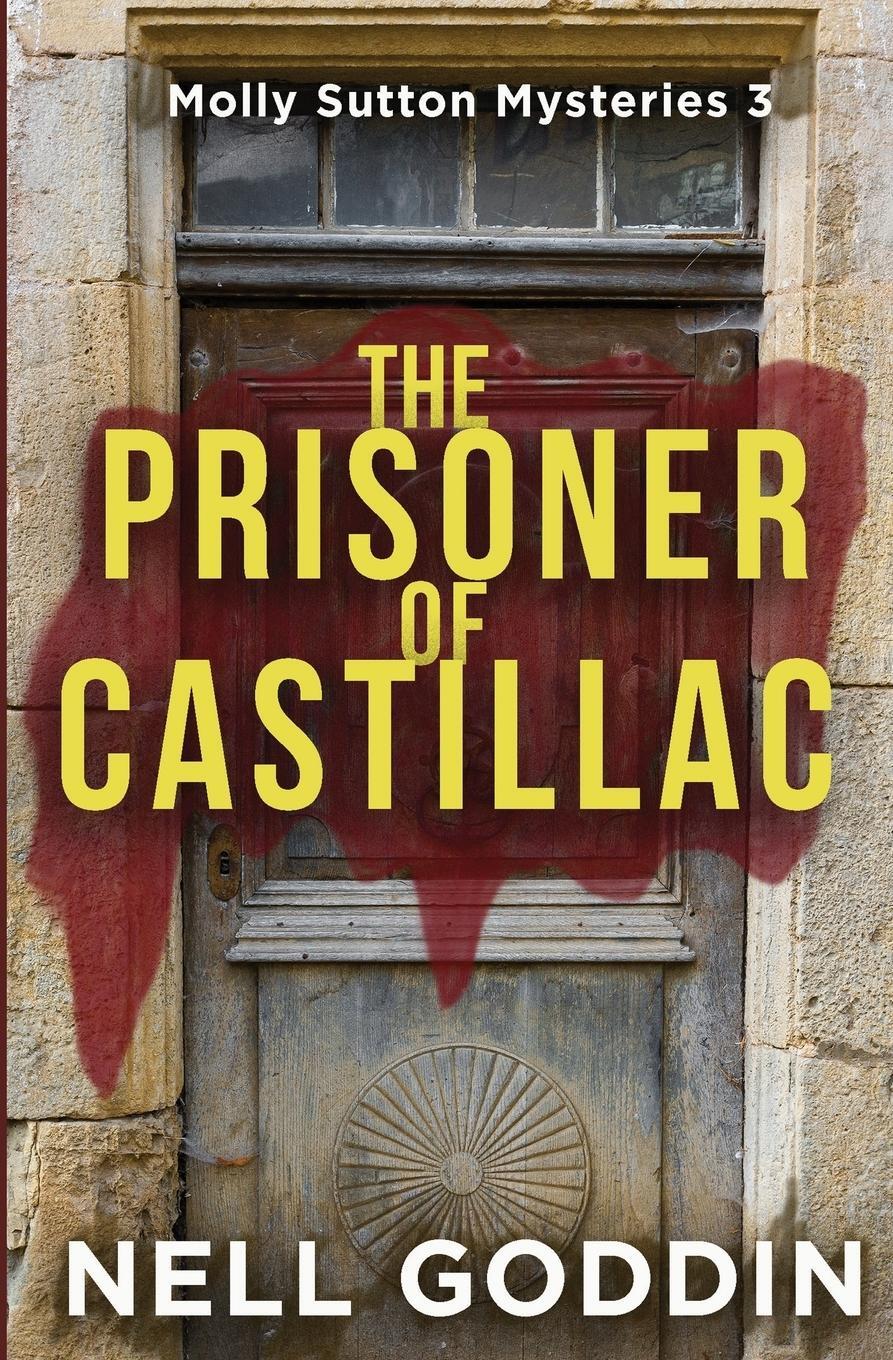 Cover: 9781949841039 | The Prisoner of Castillac | (Molly Sutton Mysteries 3) | Nell Goddin