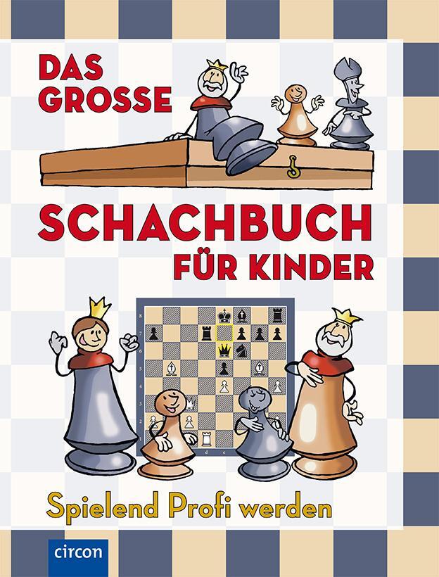 Cover: 9783817410989 | Das große Schachbuch für Kinder | Spielend Profi werden | Buch | 2016