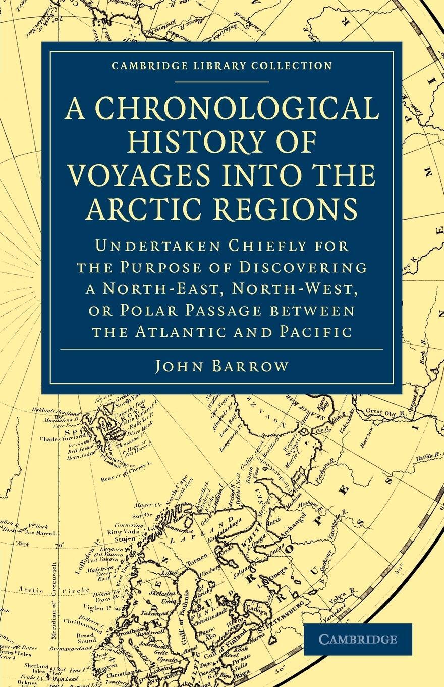 Cover: 9781108030830 | A Chronological History of Voyages Into the Arctic Regions | Barrow