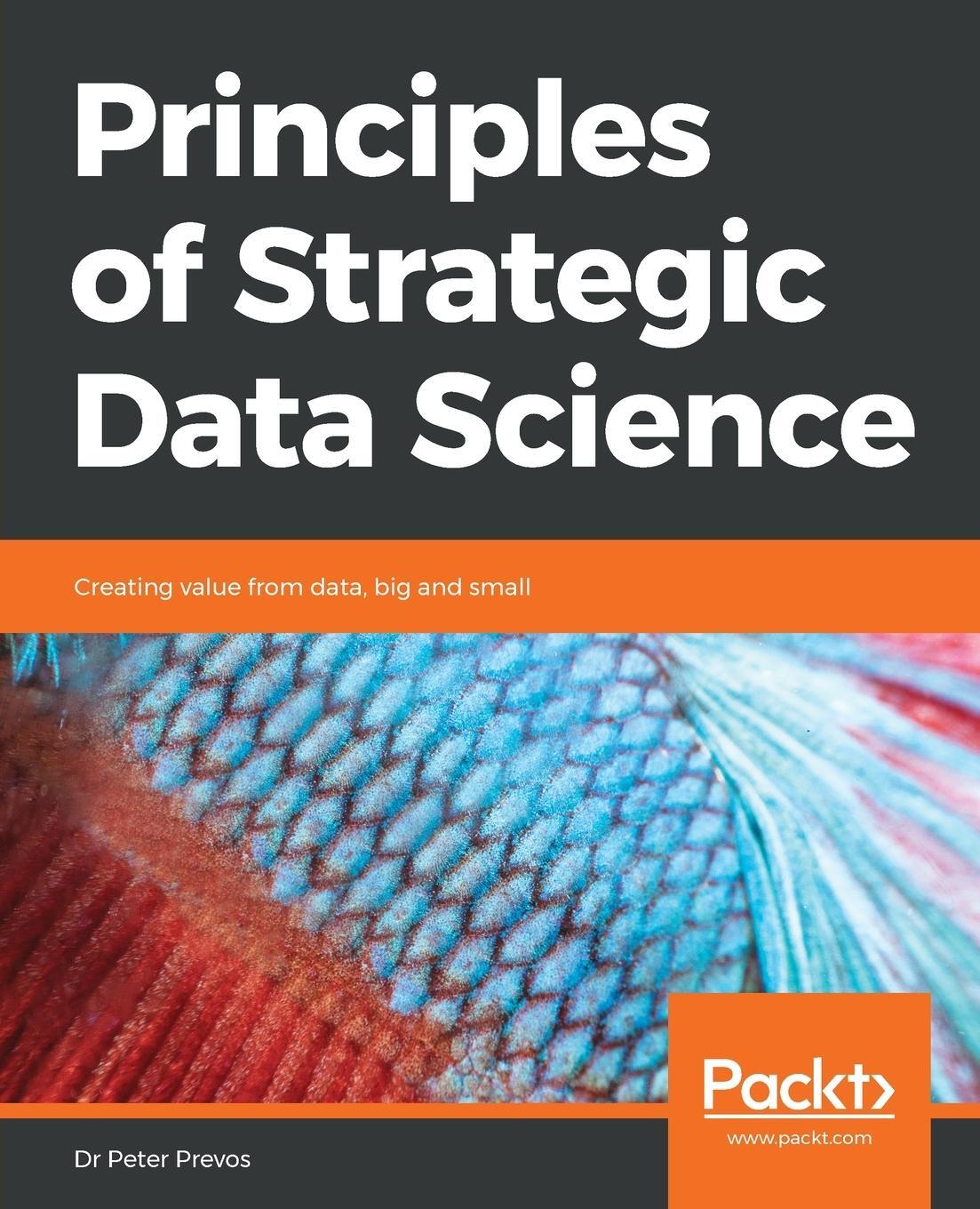 Cover: 9781838985295 | Principles of Strategic Data Science | Peter Prevos | Taschenbuch