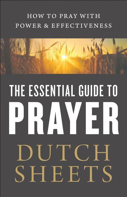 Cover: 9780764218378 | The Essential Guide to Prayer | Dutch Sheets | Taschenbuch | Englisch