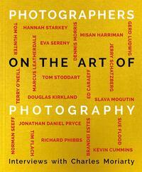 Cover: 9781788840880 | Photographers on the Art of Photography | Charles Moriarty | Buch