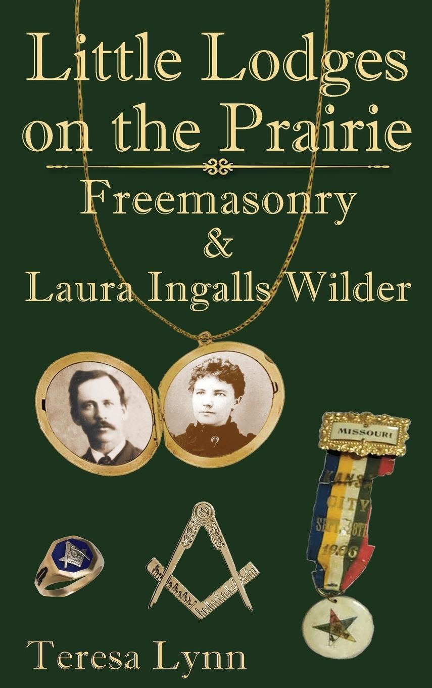 Cover: 9781950481170 | Little Lodges on the Prairie | Freemasonry &amp; Laura Ingalls Wilder