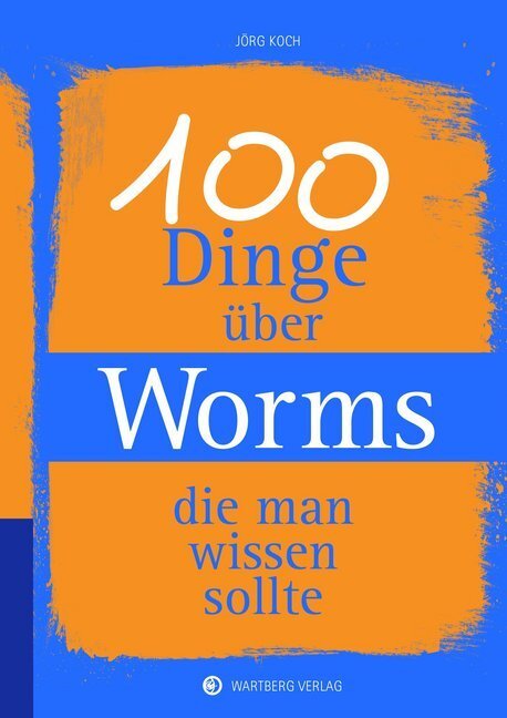 Cover: 9783831329243 | 100 Dinge über Worms, die man wissen sollte | Jörg Koch | Buch | 2017
