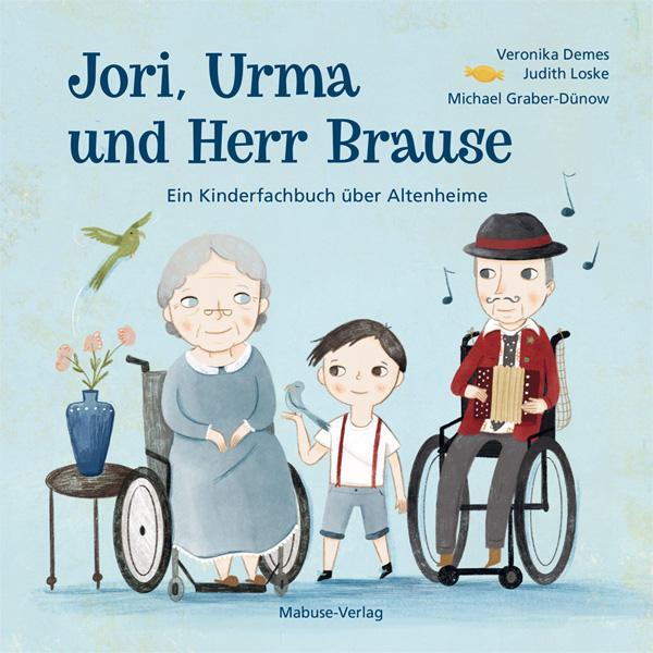 Cover: 9783863215316 | Jori, Urma und Herr Brause | Ein Kinderfachbuch über Altenheime | Buch