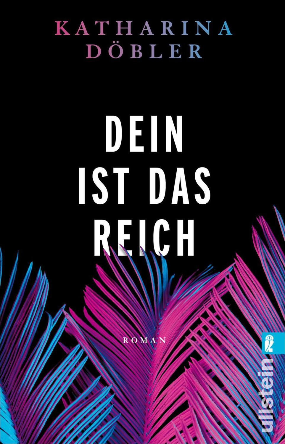Cover: 9783548066844 | Dein ist das Reich | Katharina Döbler | Taschenbuch | Deutsch | 2023