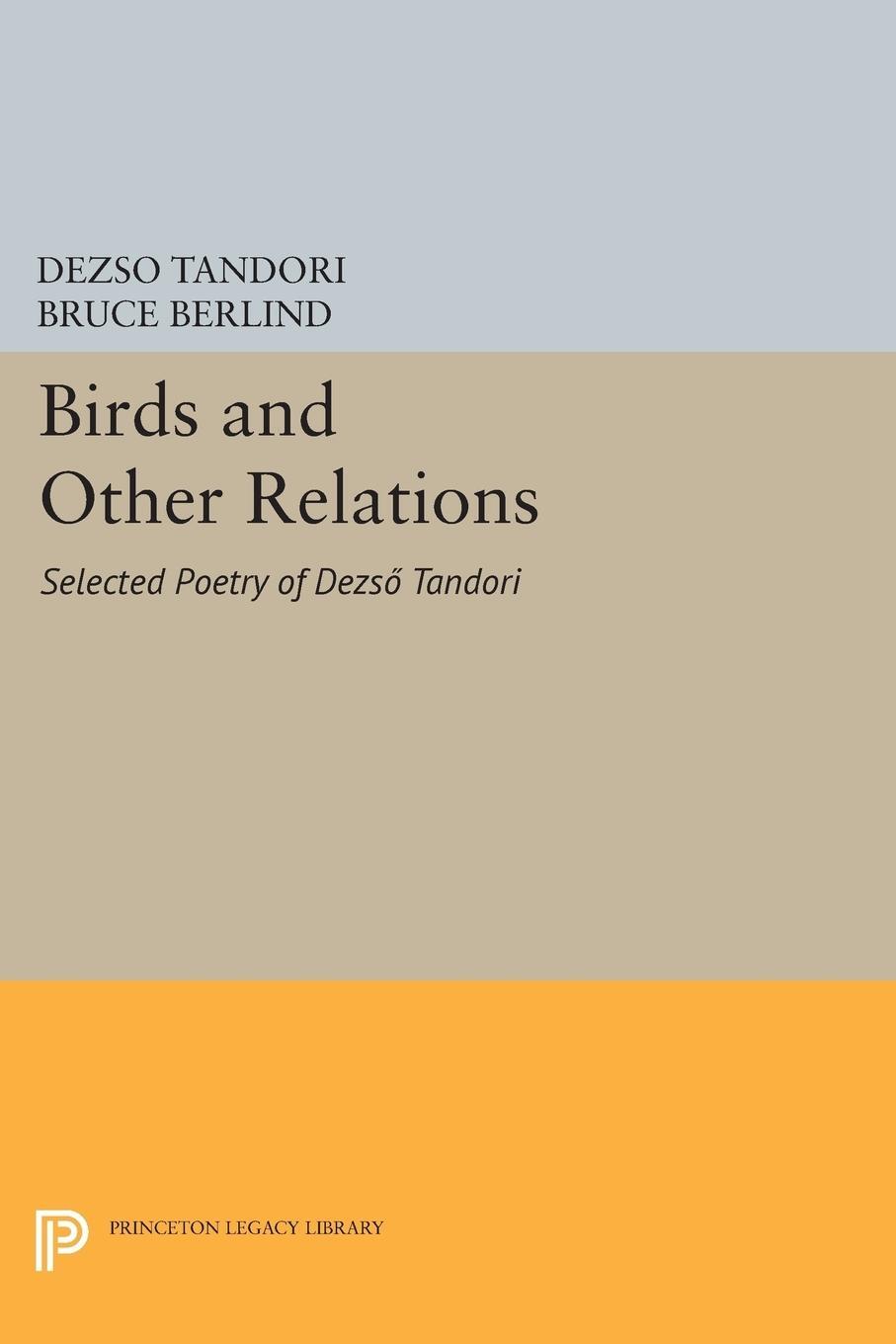 Cover: 9780691610023 | Birds and Other Relations | Selected Poetry of Dezsö Tandori | Tandori