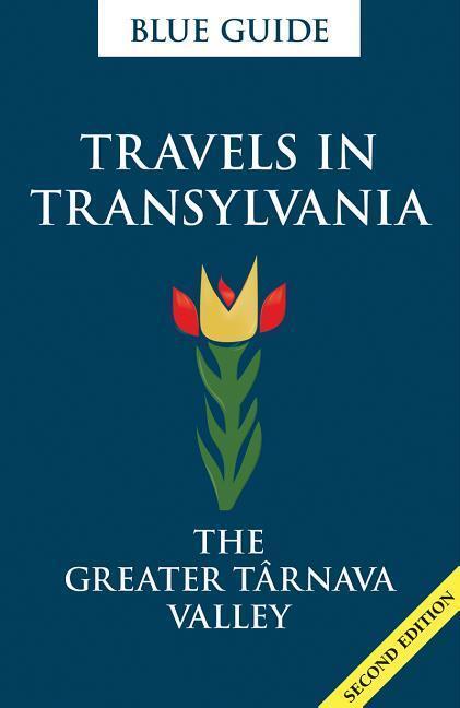 Cover: 9781905131853 | Blue Guide Travels in Transylvania: The Greater Tarnava Valley (2nd...