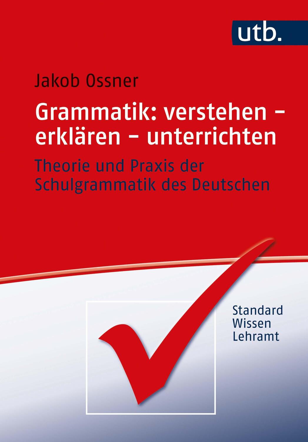 Cover: 9783825257538 | Grammatik: verstehen - erklären - unterrichten | Jakob Ossner | Buch