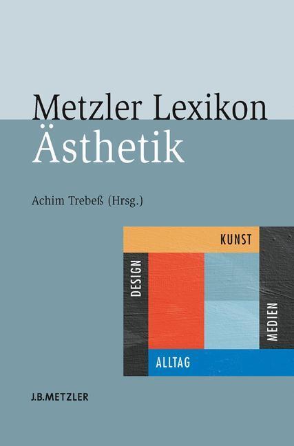 Cover: 9783476019134 | Metzler Lexikon Ästhetik | Kunst, Medien, Design und Alltag | Trebeß
