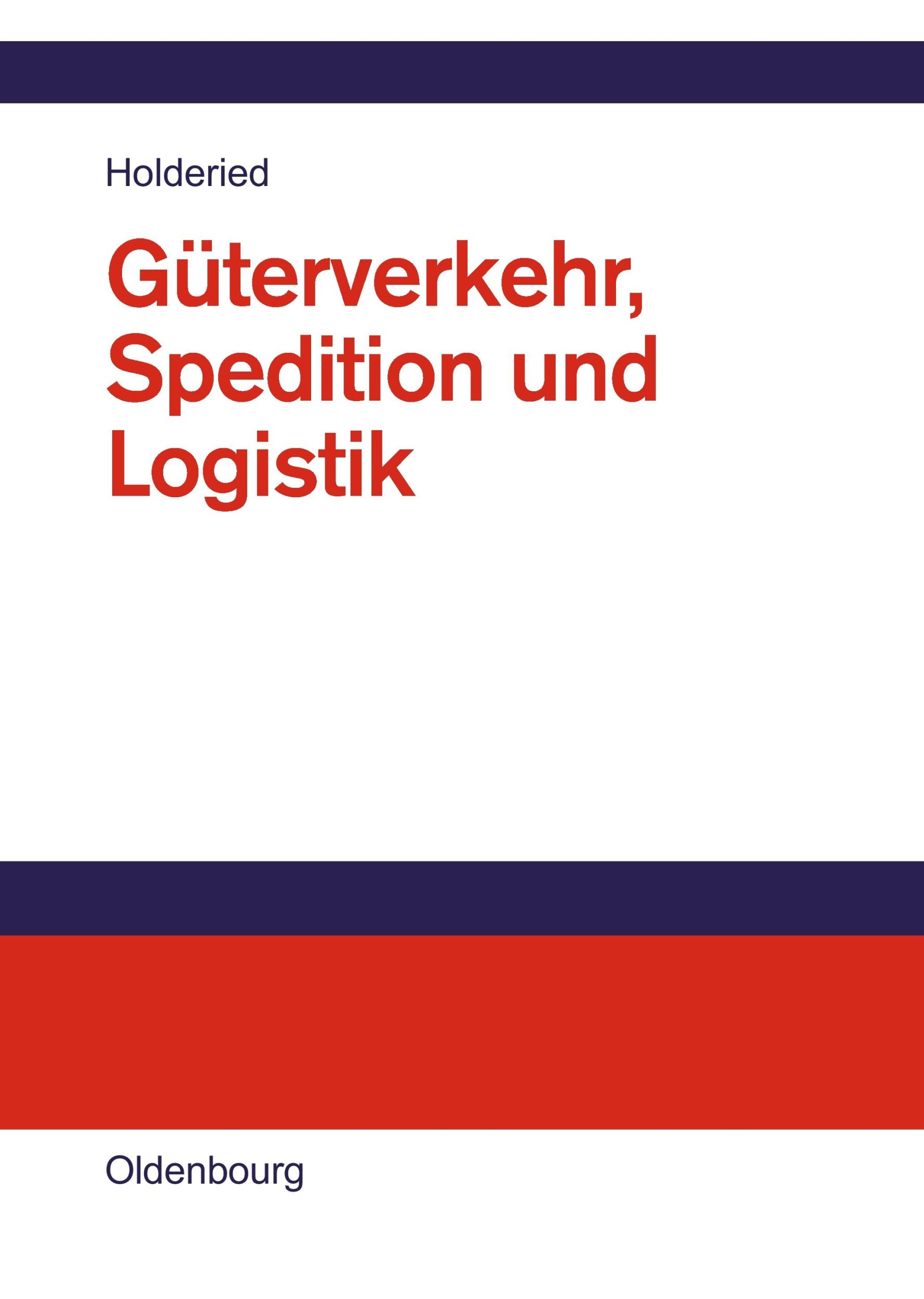 Cover: 9783486577334 | Güterverkehr, Spedition und Logistik | Cornelius Holderied | Buch