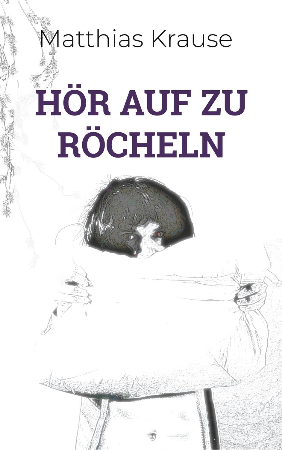 Cover: 9783754344729 | Hör auf zu röcheln | Matthias Krause | Taschenbuch | Books on Demand