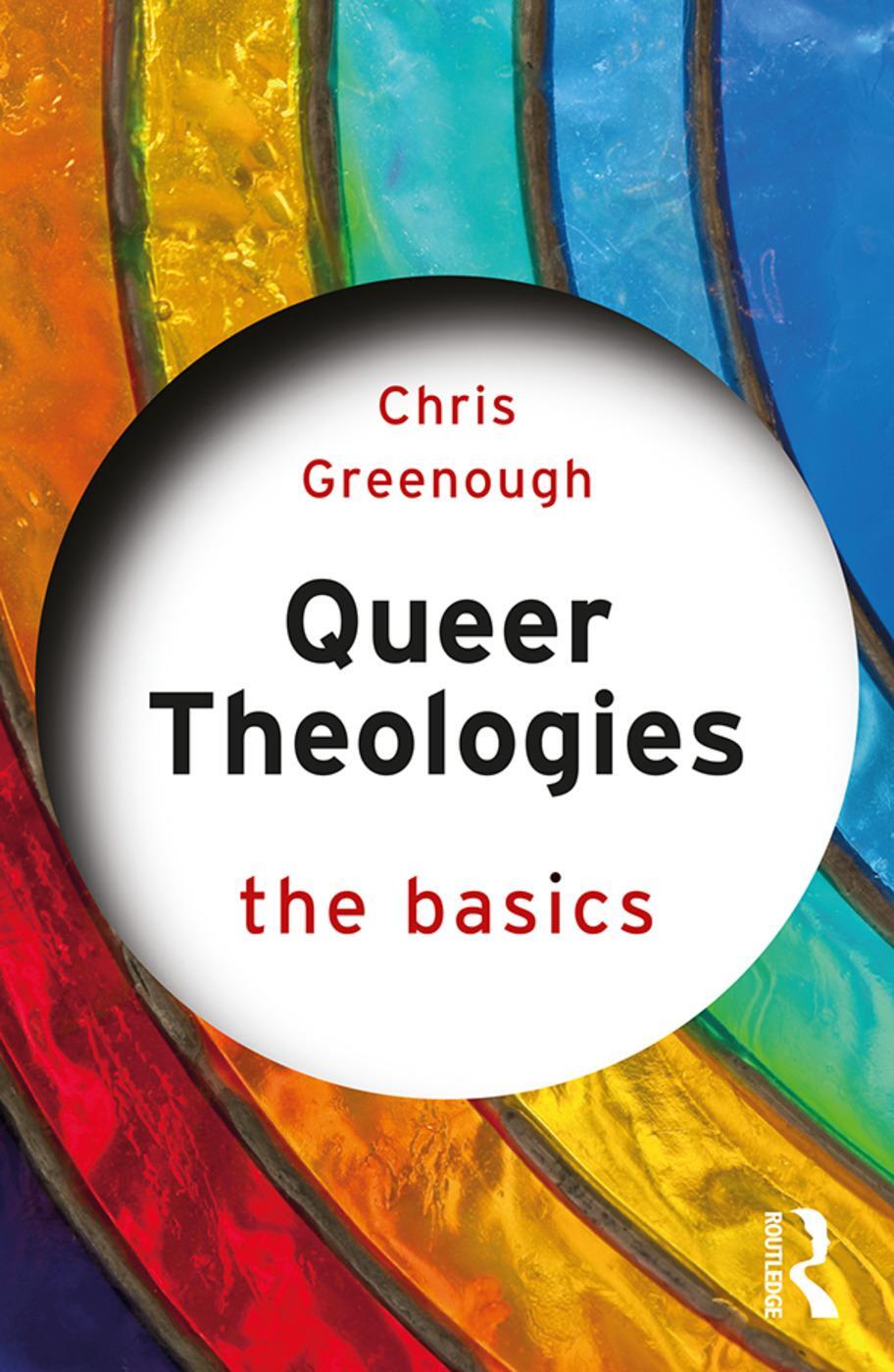 Cover: 9781138604711 | Queer Theologies: The Basics | Chris Greenough | Taschenbuch | 2019
