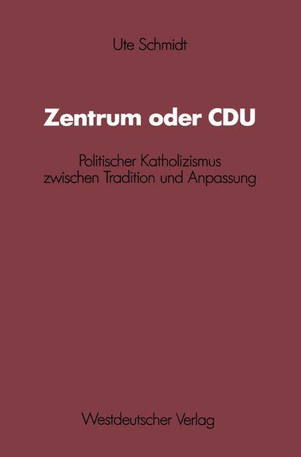 Cover: 9783531118550 | Zentrum oder CDU | Ute Schmidt | Taschenbuch | Paperback | 410 S.