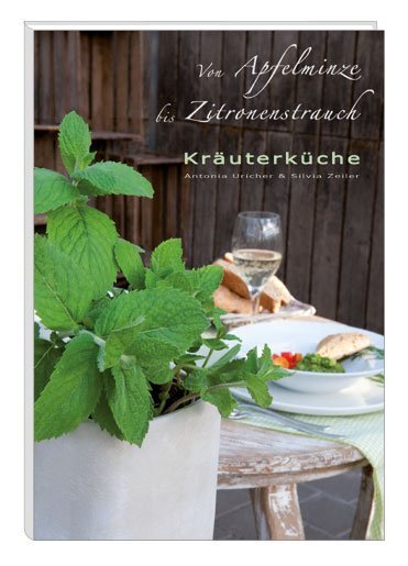 Cover: 9783877166871 | Kräuterküche | Von Apfelminze bis Zitronenstrauch | Zeiler (u. a.)
