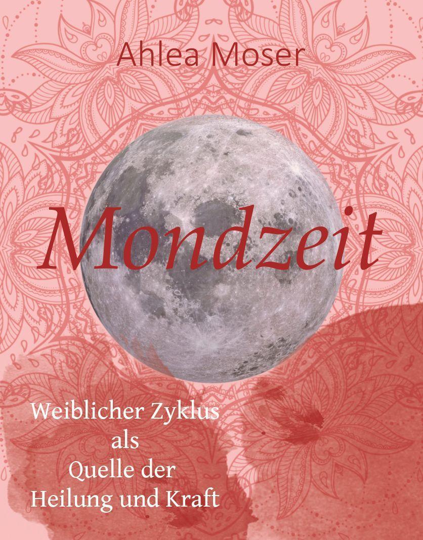 Cover: 9783991390015 | Mondzeit | Weiblicher Zyklus als Quelle der Heilung und Kraft | Moser