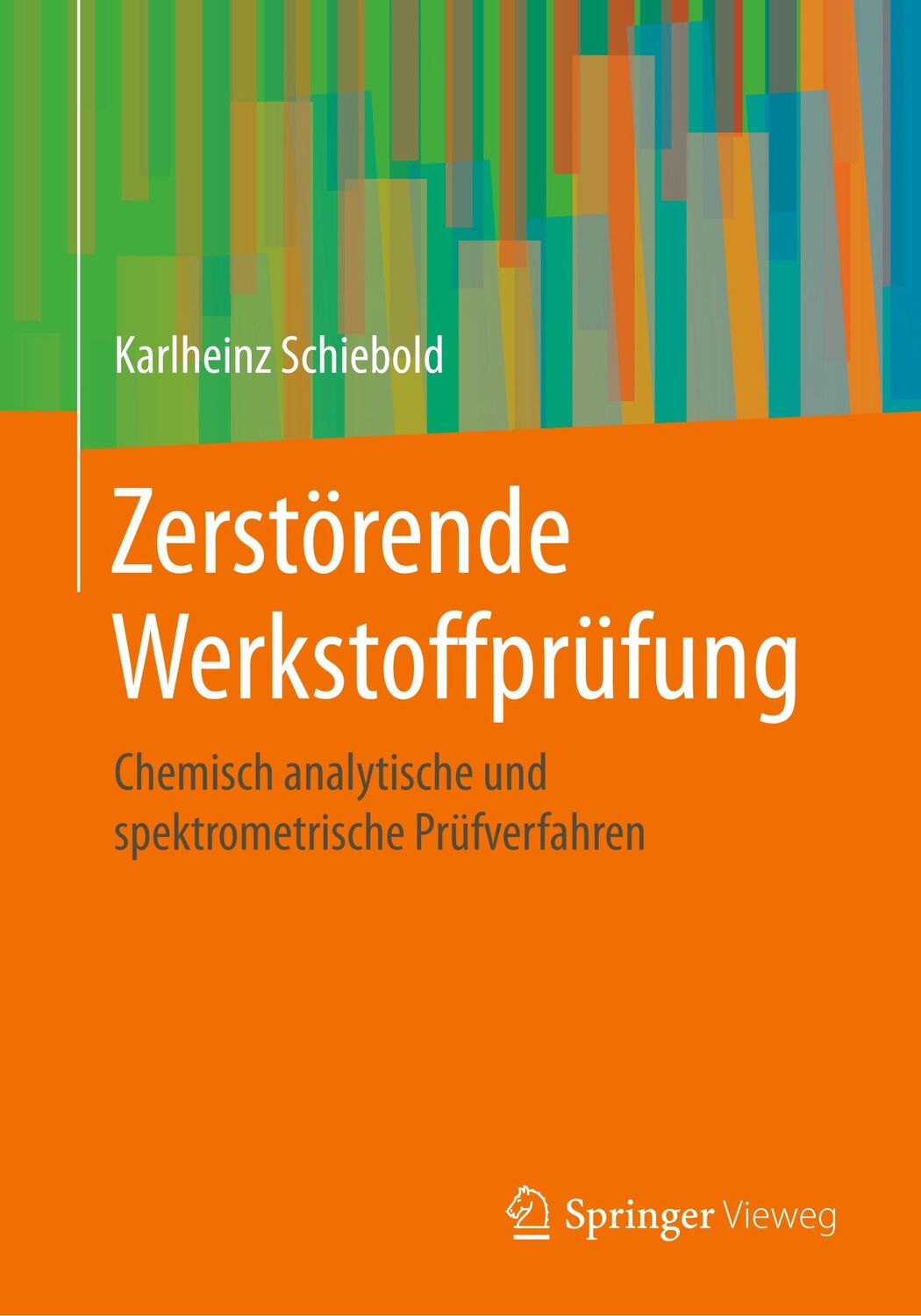 Cover: 9783662577943 | Zerstörende Werkstoffprüfung | Karlheinz Schiebold | Taschenbuch | xi