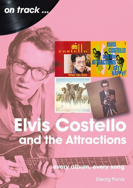 Cover: 9781789521290 | Elvis Costello And The Attractions: Every Album, Every Song | Purvis