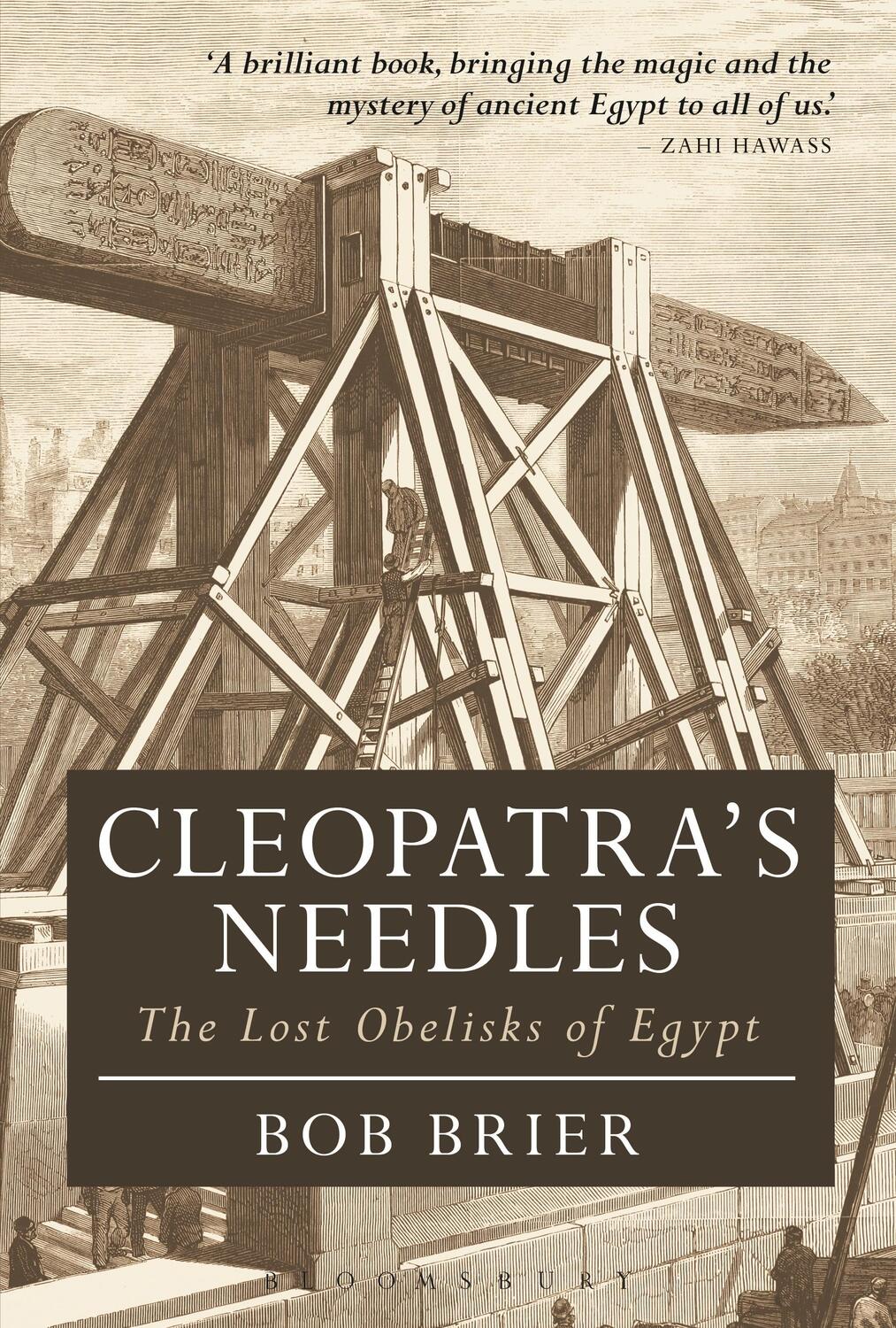 Cover: 9781350198722 | Cleopatra's Needles | The Lost Obelisks of Egypt | Dr Bob Brier | Buch