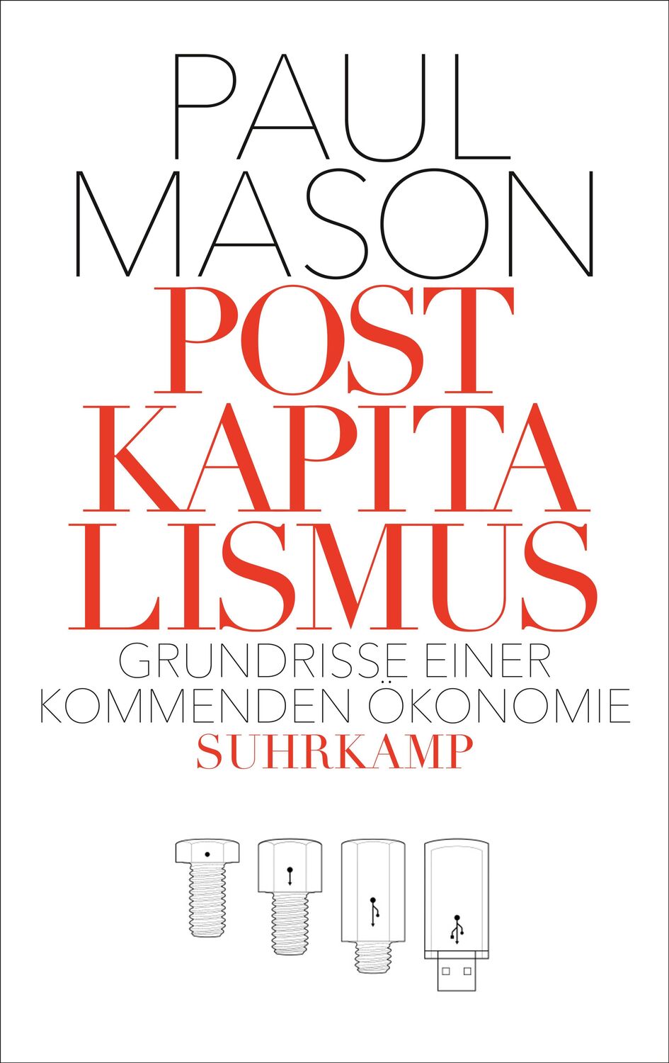 Cover: 9783518468456 | Postkapitalismus | Grundrisse einer kommenden Ökonomie | Paul Mason