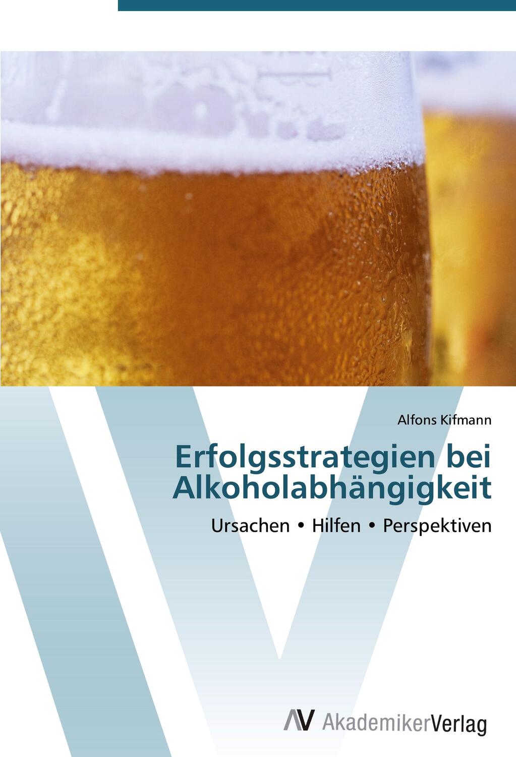 Cover: 9783639442977 | Erfolgsstrategien bei Alkoholabhängigkeit | Alfons Kifmann | Buch
