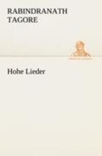 Cover: 9783847236191 | Hohe Lieder | Rabindranath Tagore | Taschenbuch | Paperback | 216 S.