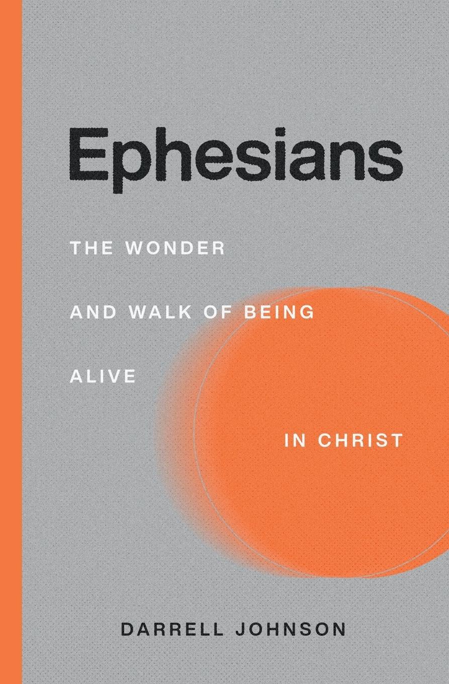 Cover: 9781990331022 | Ephesians | The Wonder and Walk of Being Alive In Christ | Johnson