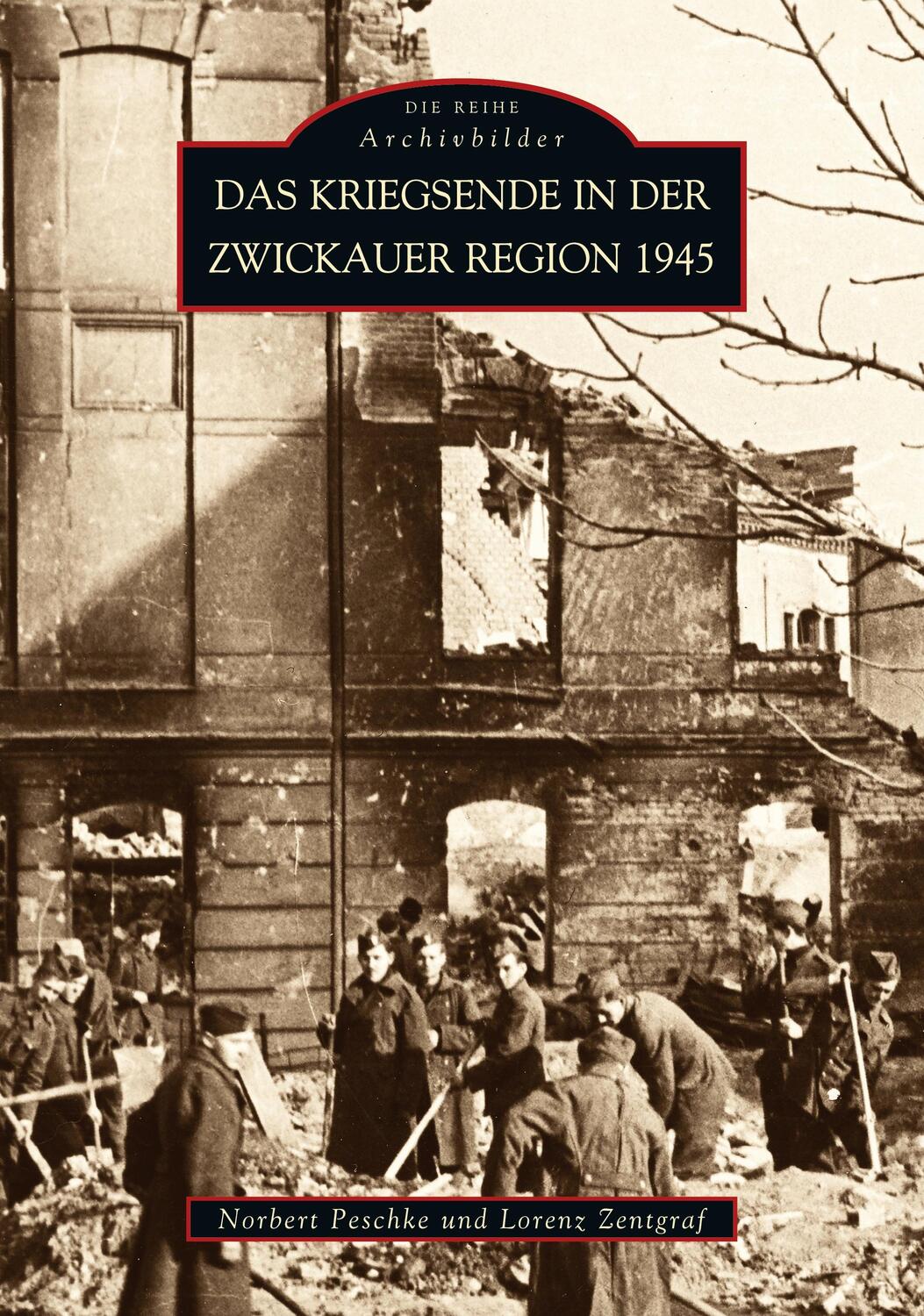 Cover: 9783897028166 | Das Kriegsende in der Zwickauer Region 1945 | Norbert Peschke | Buch