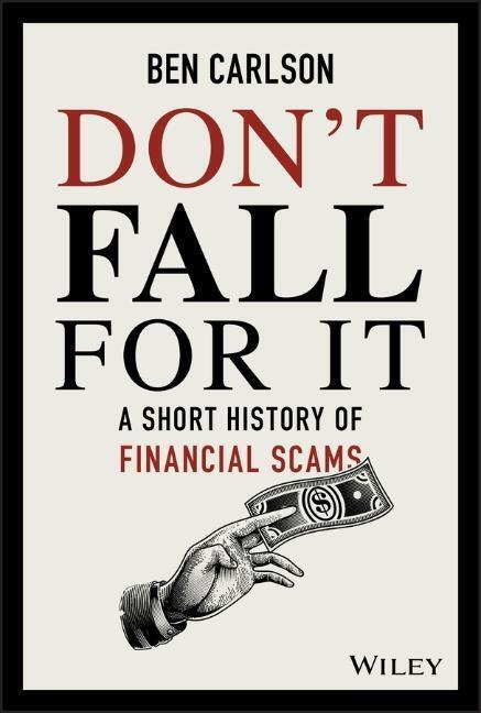 Cover: 9781119605164 | Don't Fall For It | A Short History of Financial Scams | Ben Carlson