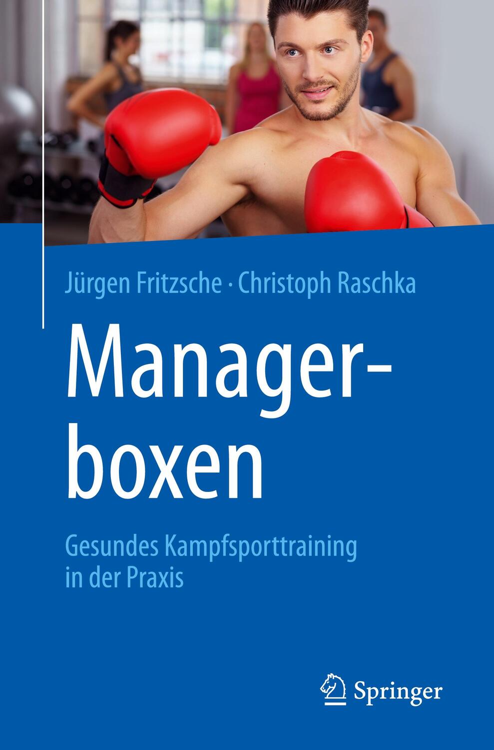 Cover: 9783662560518 | Managerboxen | Gesundes Kampfsporttraining in der Praxis | Taschenbuch