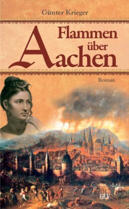 Cover: 9783867120296 | Flammen über Aachen | Roman um den großen Stadtbrand von 1656 | Buch