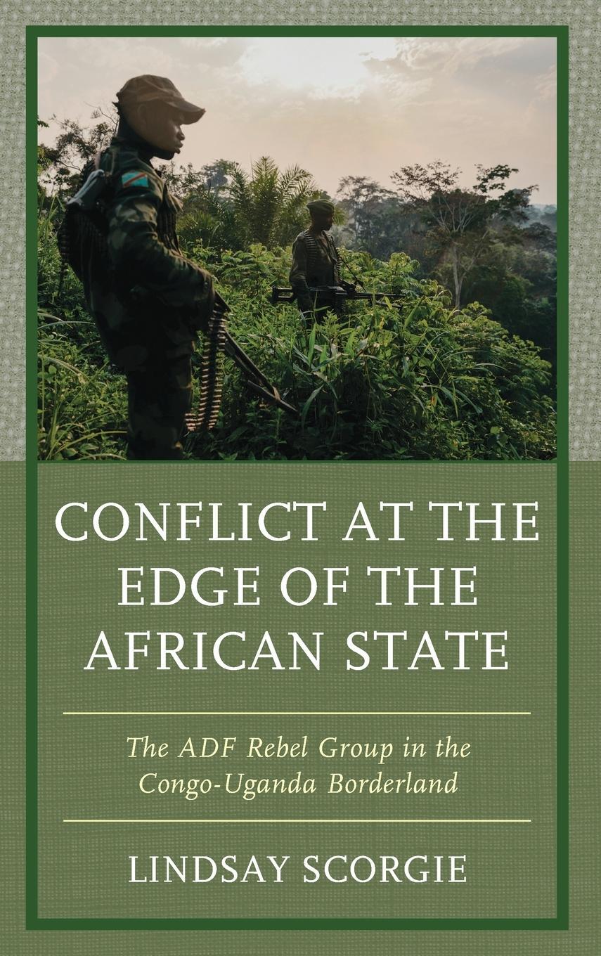 Cover: 9781498561693 | Conflict at the Edge of the African State | Lindsay Scorgie | Buch
