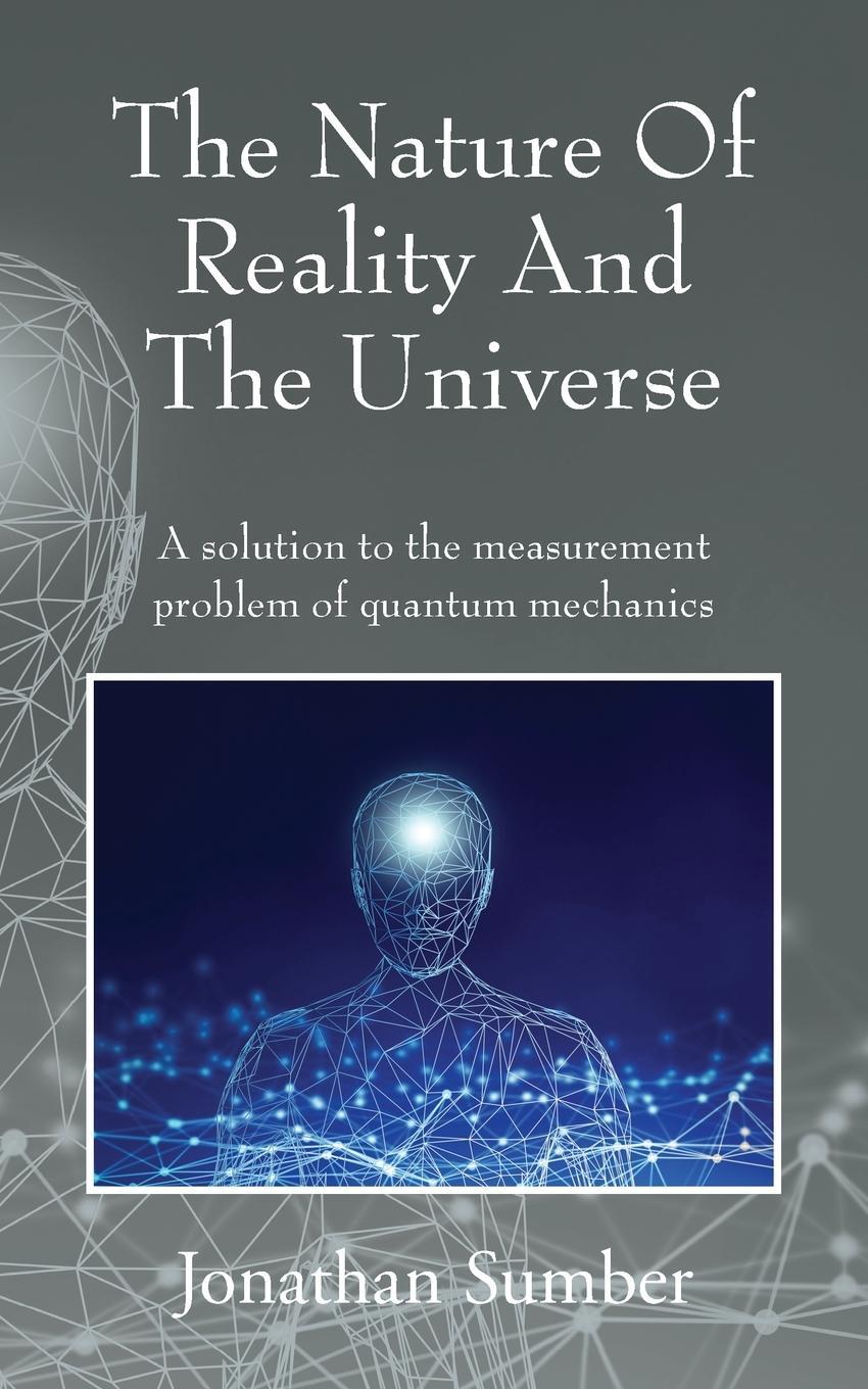 Cover: 9781977247452 | The Nature Of Reality And The Universe | Jonathan Sumber | Taschenbuch