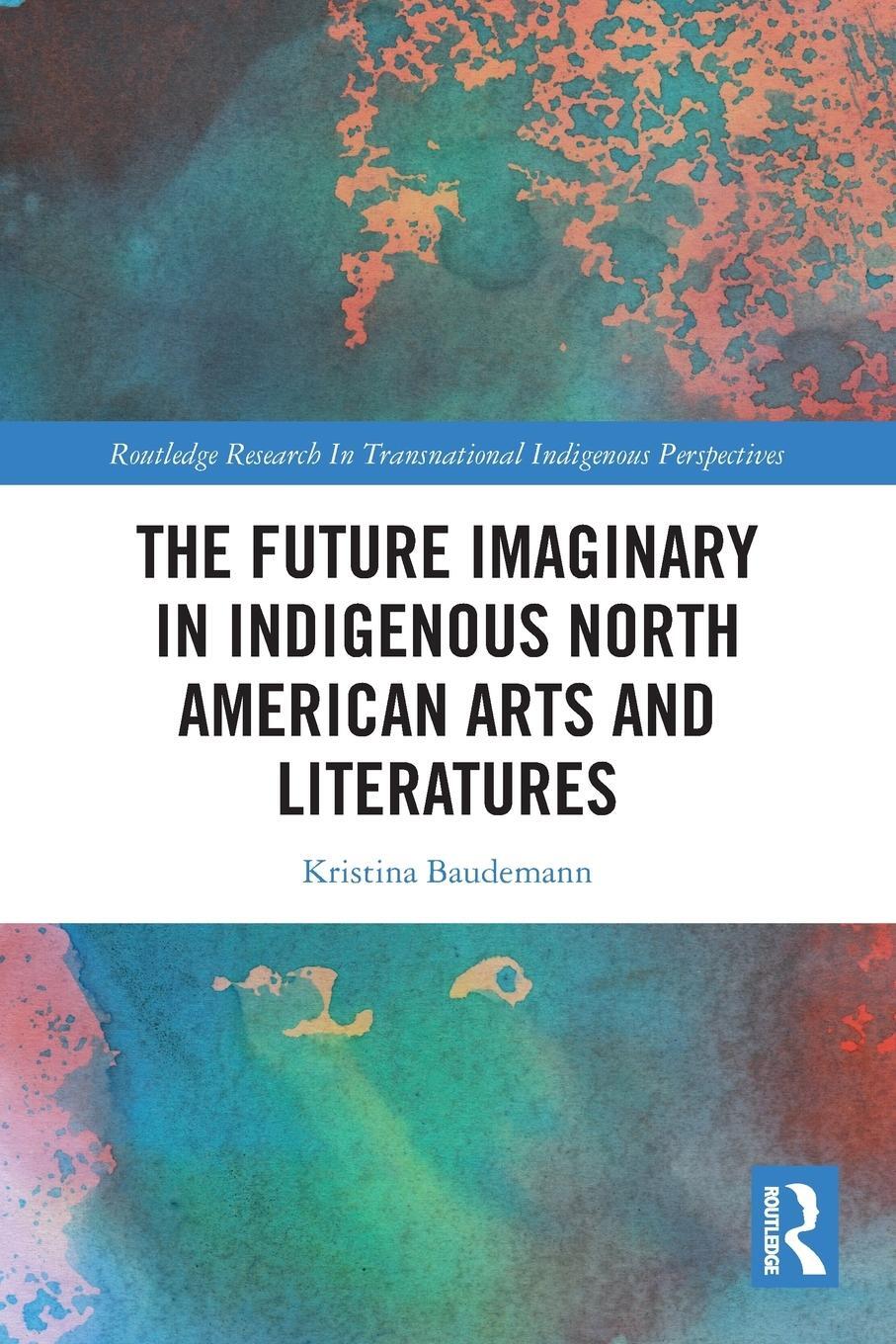 Cover: 9780367754822 | The Future Imaginary in Indigenous North American Arts and Literatures