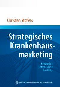 Cover: 9783954662562 | Strategisches Krankenhausmarketing | Christian Stoffers | Taschenbuch