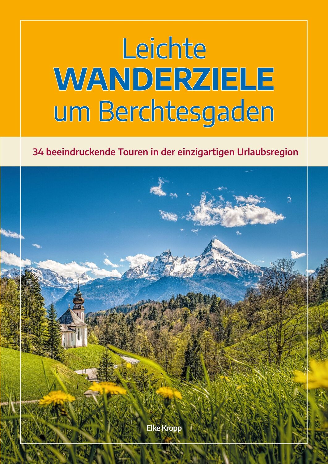 Cover: 9783944501284 | Leichte Wanderziele um Berchtesgaden | Elke Kropp | Taschenbuch | 2021