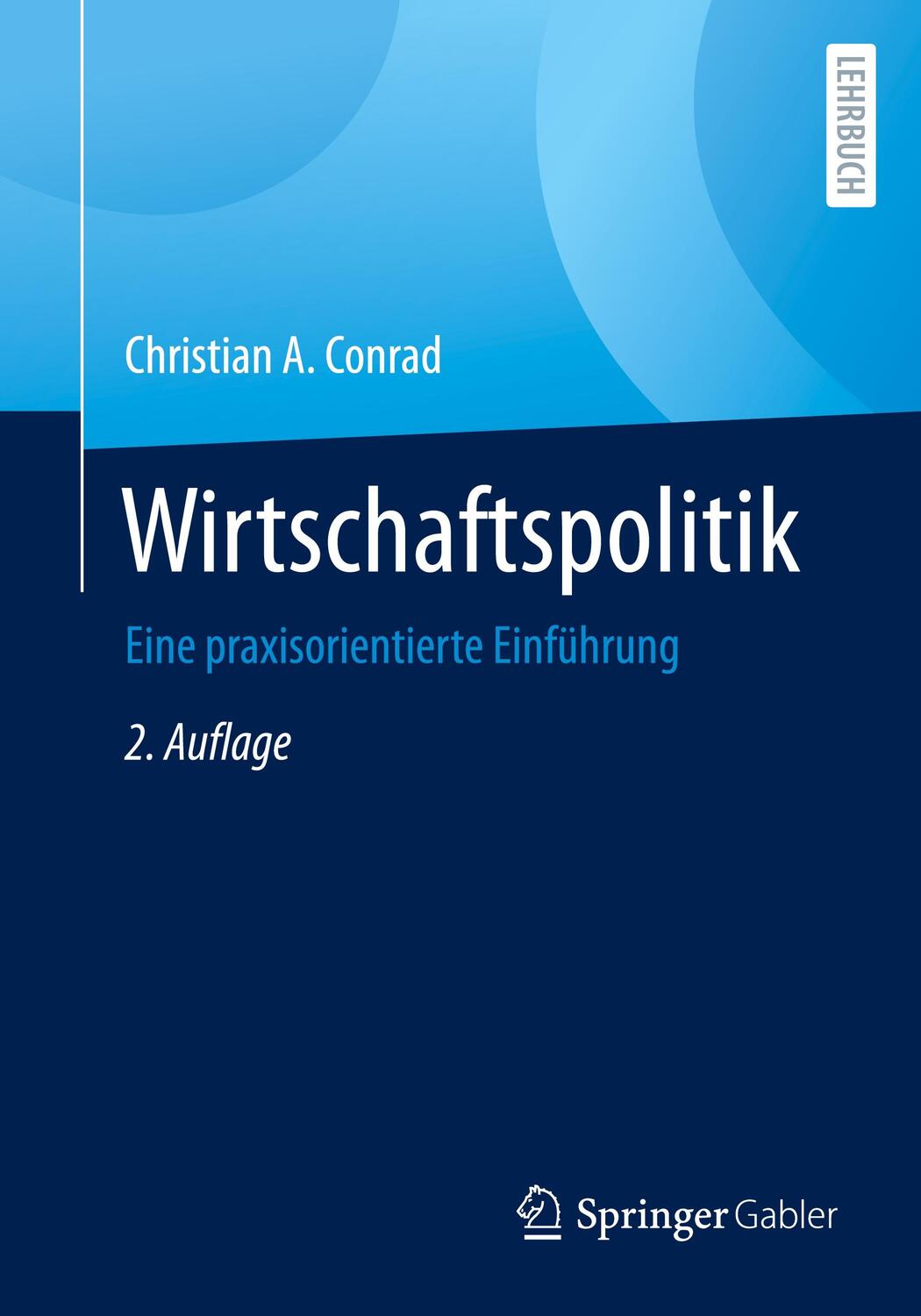 Cover: 9783658304188 | Wirtschaftspolitik | Eine praxisorientierte Einführung | Conrad | Buch