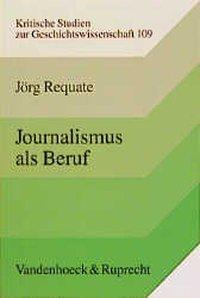 Cover: 9783525357729 | Journalismus als Beruf | Jörg Requate | Taschenbuch | 500 S. | Deutsch