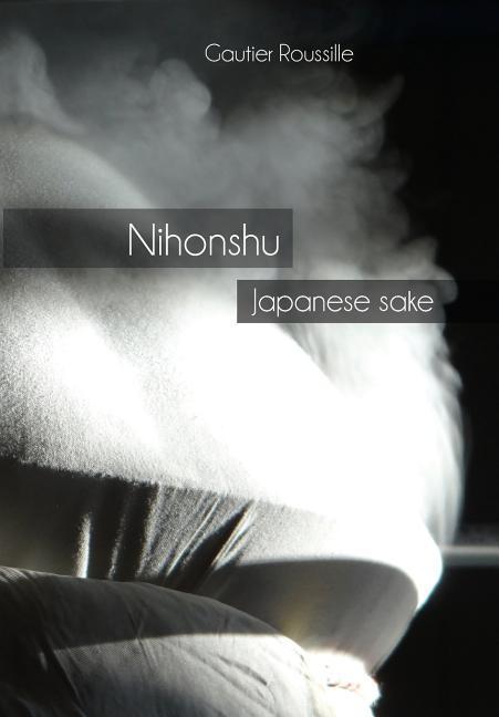 Cover: 9782956289517 | Nihonshu: Japanese sake | Gautier Roussille | Taschenbuch | Englisch