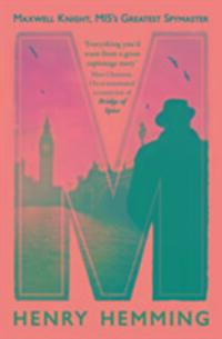 Cover: 9781784752040 | M | Maxwell Knight, MI5's Greatest Spymaster | Henry Hemming | Buch