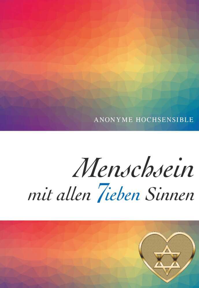 Cover: 9783991296478 | Menschsein mit allen 7ieben Sinnen | Anonyme Hochsensible | Buch