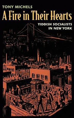 Cover: 9780674032439 | A Fire in Their Hearts | Yiddish Socialists in New York | Tony Michels